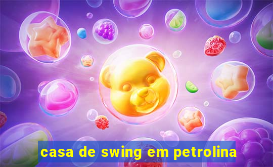 casa de swing em petrolina