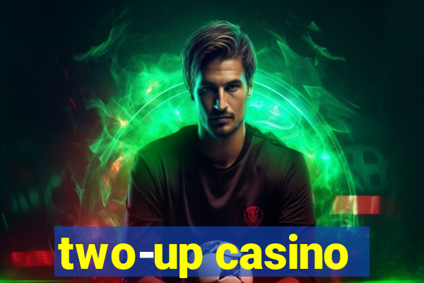 two-up casino