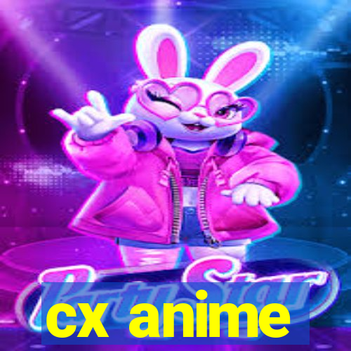 cx anime