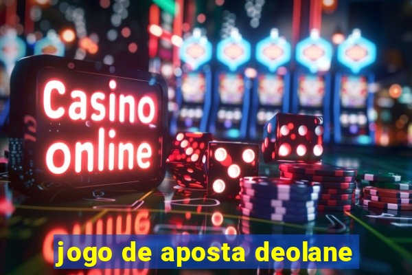 jogo de aposta deolane