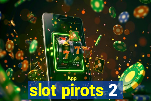 slot pirots 2