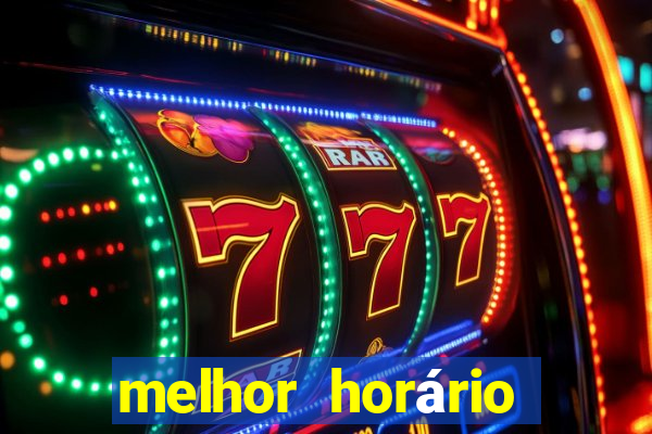 melhor horário fortune tiger