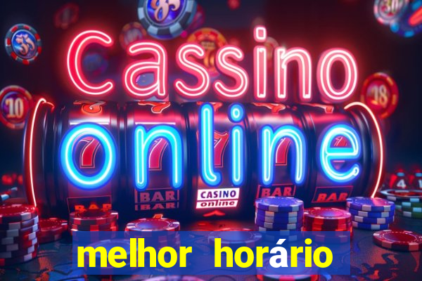 melhor horário fortune tiger