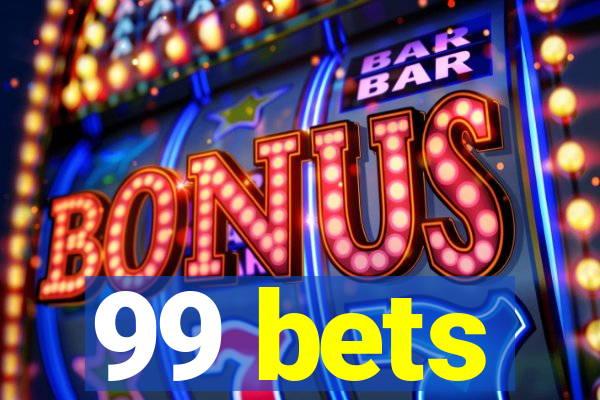 99 bets