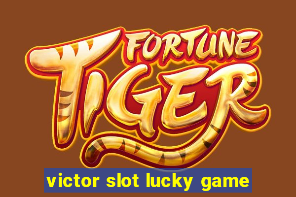 victor slot lucky game