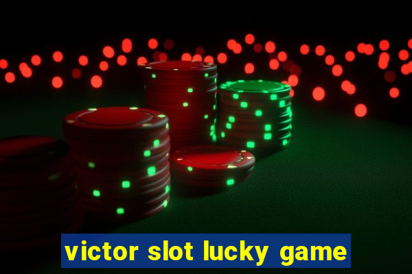 victor slot lucky game