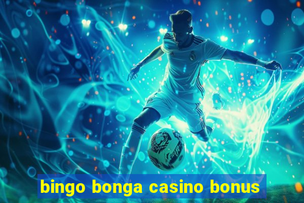 bingo bonga casino bonus