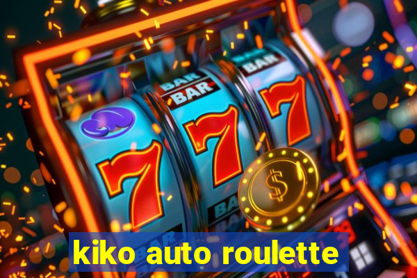 kiko auto roulette