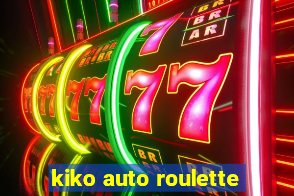 kiko auto roulette