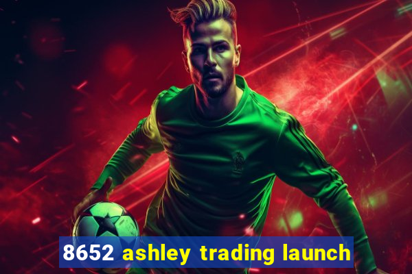 8652 ashley trading launch