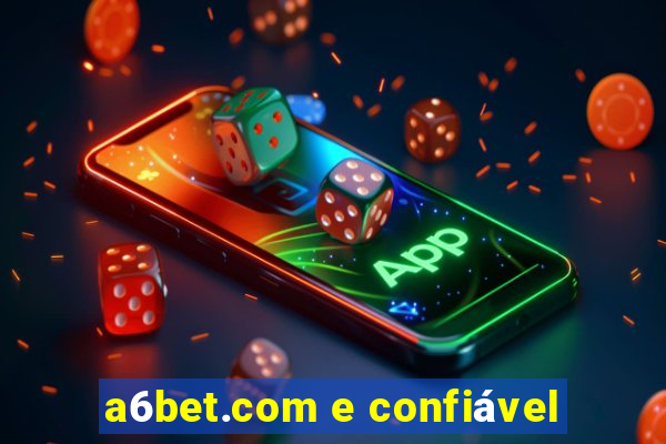 a6bet.com e confiável