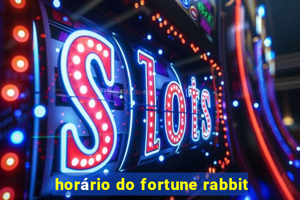 horário do fortune rabbit