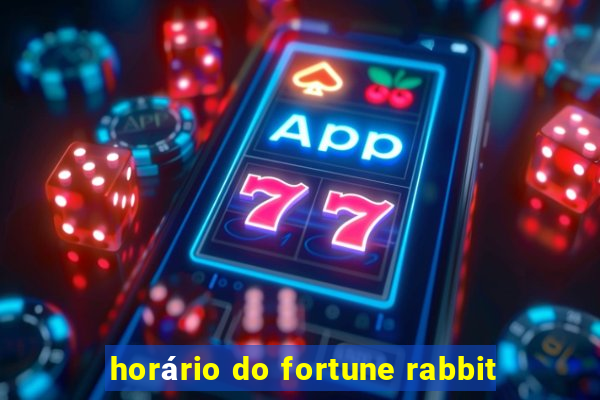 horário do fortune rabbit