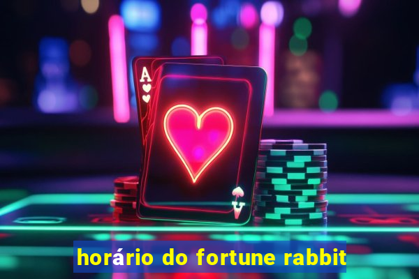 horário do fortune rabbit