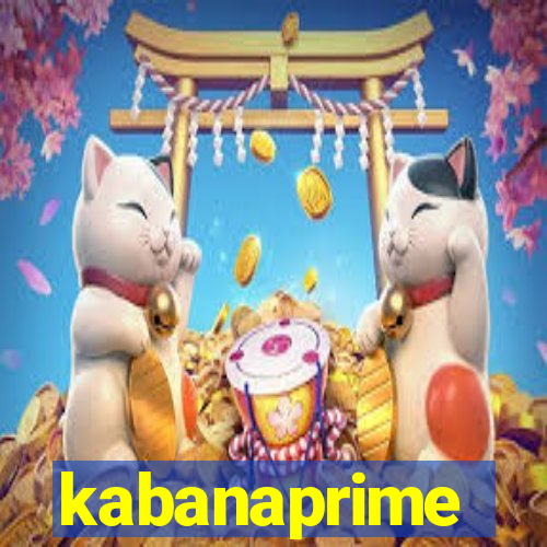 kabanaprime