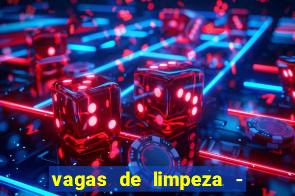 vagas de limpeza - meio turno em porto alegre