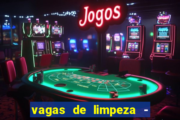 vagas de limpeza - meio turno em porto alegre