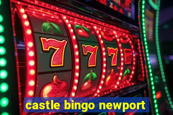 castle bingo newport