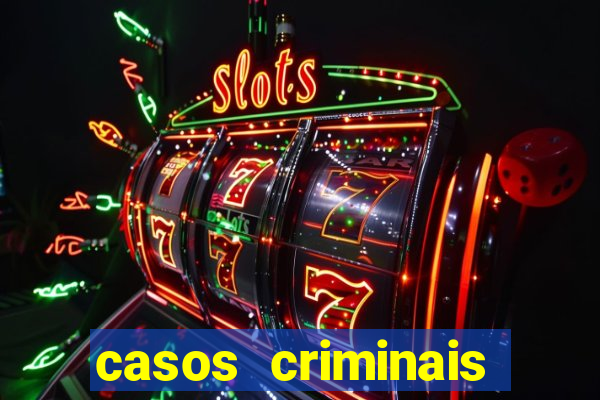 casos criminais para resolver