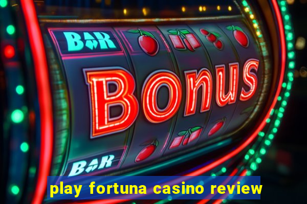 play fortuna casino review