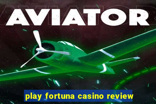 play fortuna casino review