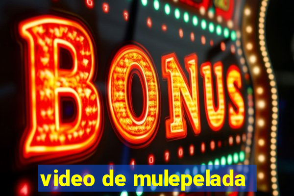 video de mulepelada