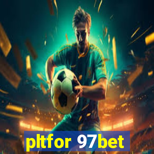 pltfor 97bet