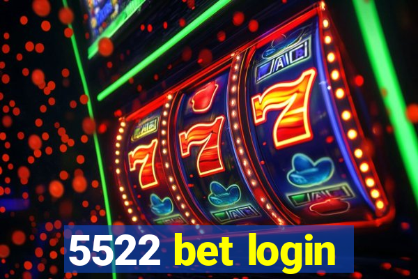 5522 bet login