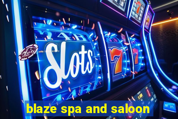 blaze spa and saloon