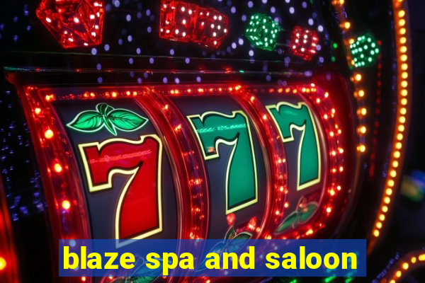 blaze spa and saloon