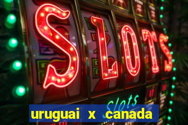 uruguai x canada ao vivo