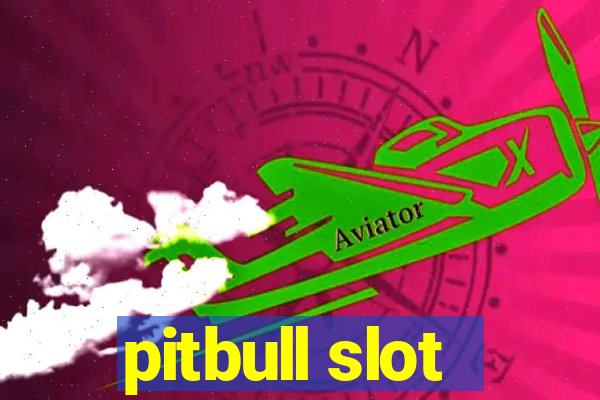 pitbull slot