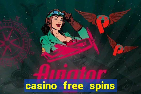 casino free spins no deposit required uk