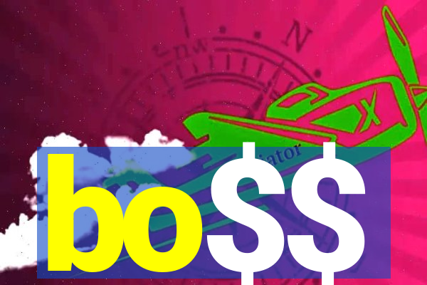 bo$$