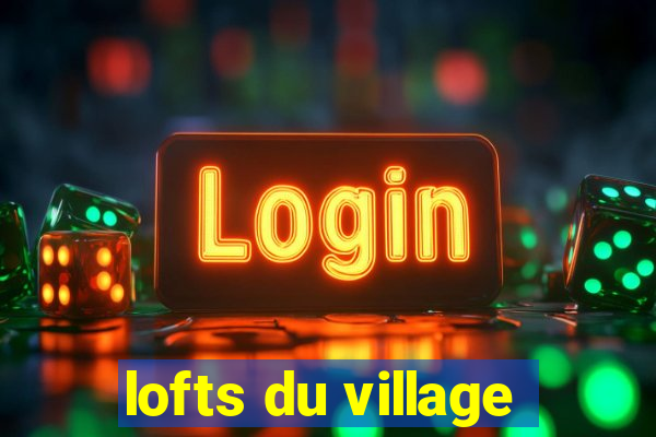 lofts du village