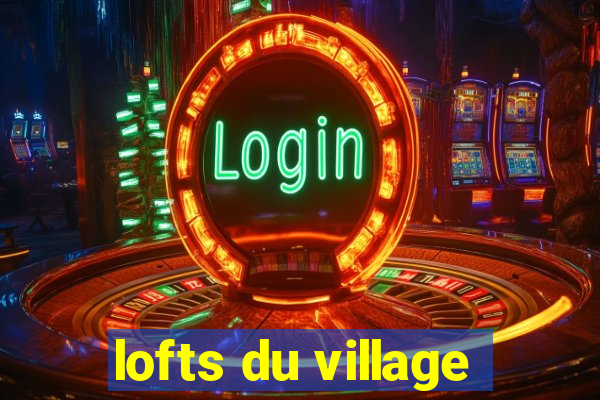 lofts du village