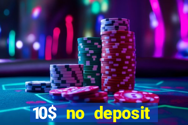 10$ no deposit casino bonus