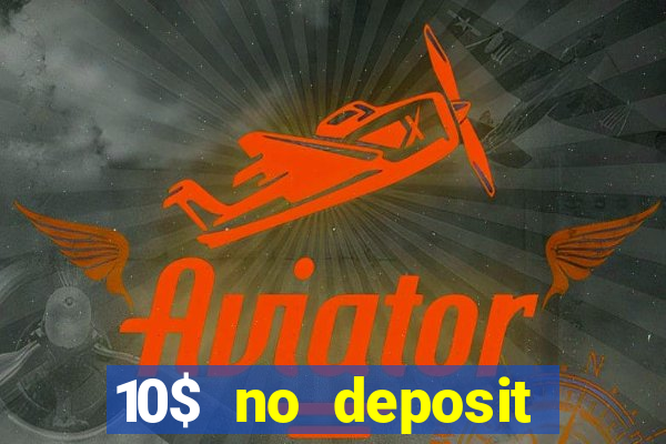 10$ no deposit casino bonus