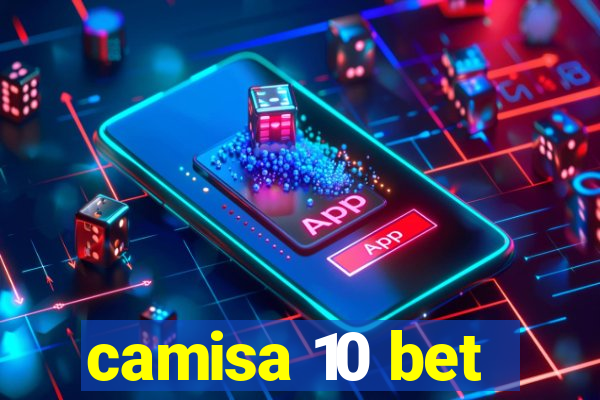 camisa 10 bet