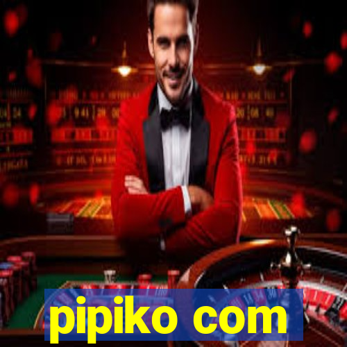 pipiko com