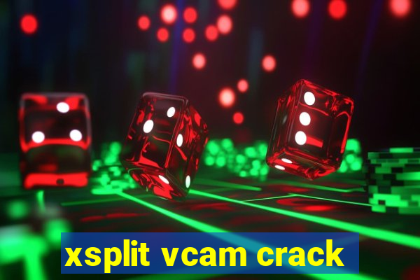 xsplit vcam crack