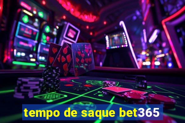 tempo de saque bet365