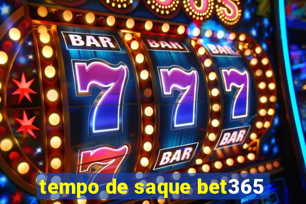 tempo de saque bet365