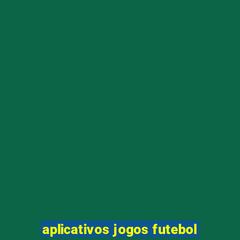 aplicativos jogos futebol