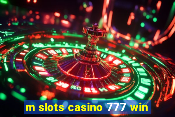 m slots casino 777 win