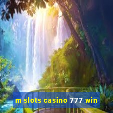 m slots casino 777 win