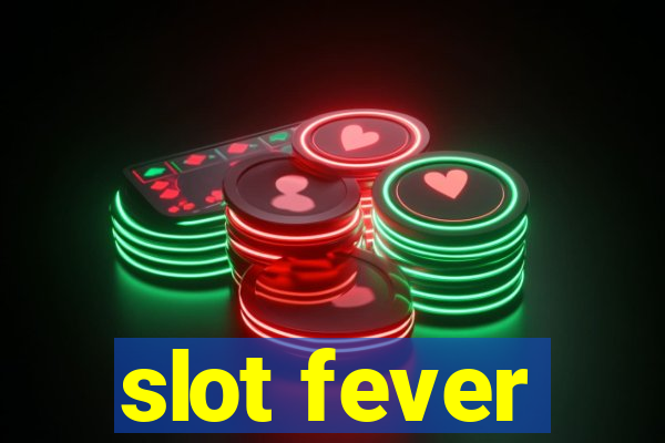 slot fever