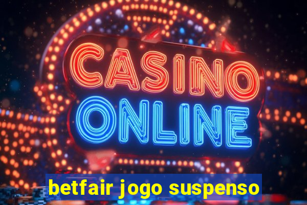 betfair jogo suspenso