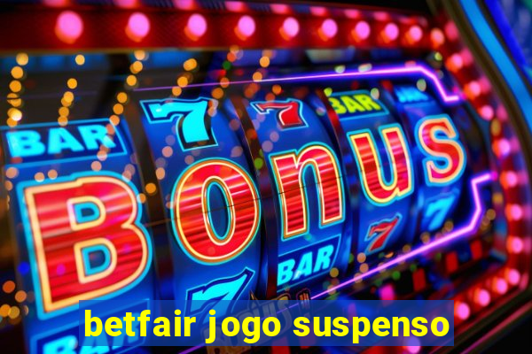 betfair jogo suspenso