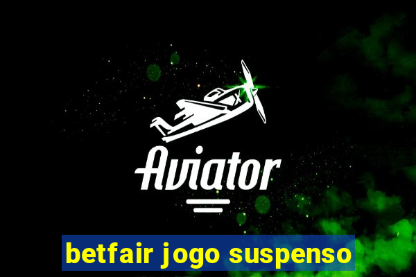 betfair jogo suspenso